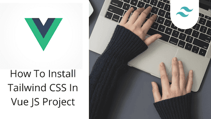 How to Install Tailwind CSS in Vuejs