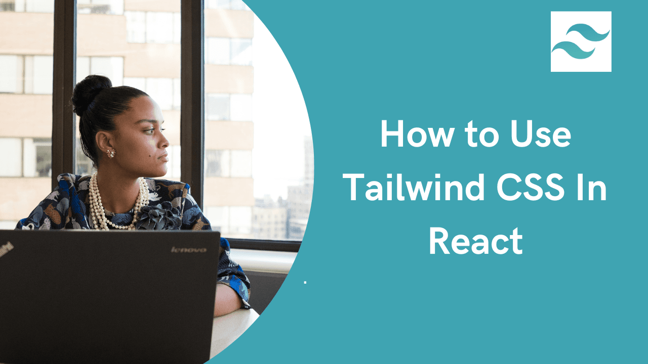 How to Set Up Tailwind CSS in React